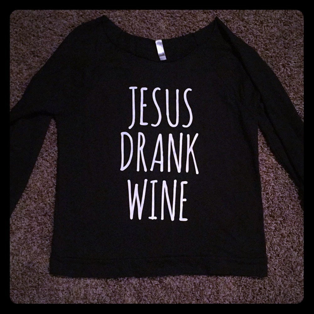 Jesus drank wine sweatshirt